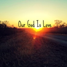 Our God is Love